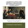 American notes for general circulation. By: Charles Dickens. / travelogue /