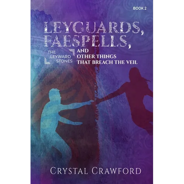 LeyGuards, Faespells, and Other Things That Breach the Veil