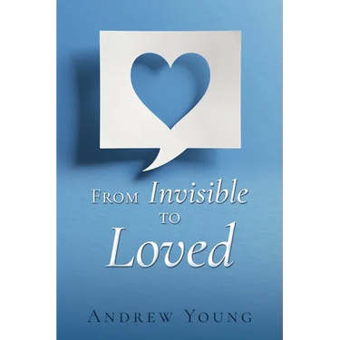 From Invisible to Loved