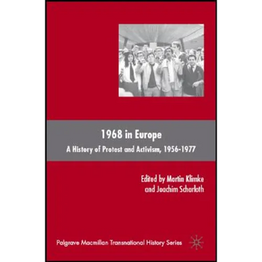 1968 in Europe: A History of Protest and Activism, 1956-1977