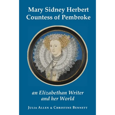 Mary Sidney Herbert, Countess of Pembroke: an Elizabethan writer and her world