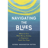 Navigating the Blues: Where to Turn When Worry, Anxiety, or Depression Steals Your Hope