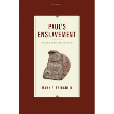 Paul's Enslavement: The Early Life of Saul the Zealot