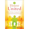 House United: How Christ-Centered Unity Can End Church Division