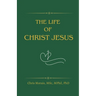 The Life of Christ Jesus