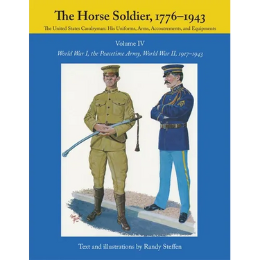 The Horse Soldier, 1917-1943: World War I, the Peacetime Army, World War II, Volume 4