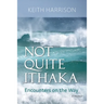 Not Quite Ithaka: Encounters on the Way: A Memoir