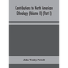 Contributions To North American Ethnology (Volume Ii) (Part I)
