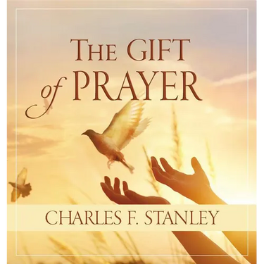 The Gift of Prayer: Discover a Deeper Relationship with God