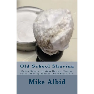 Old School Shaving: Safety Razors, Straight Razors, Shaving Soaps, Shaving Brushes, Alum Blocs, Etc.