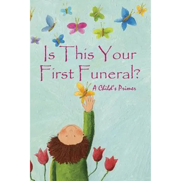 Is This Your First Funeral?: A Child's Primer