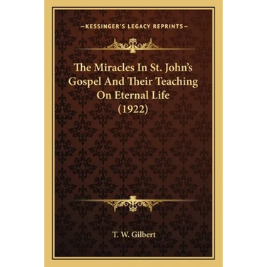 The Miracles In St. John's Gospel And Their Teaching On Eternal Life (1922)