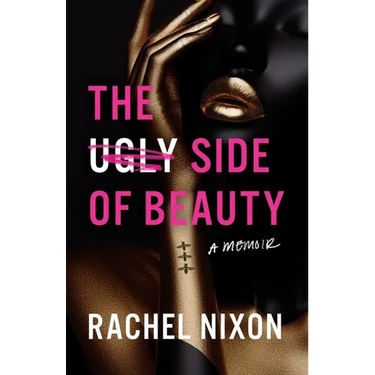 The Ugly Side of Beauty: A Memoir
