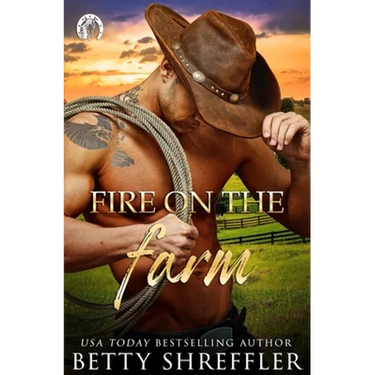 Fire On The Farm: Second Chance Cowboy Romance