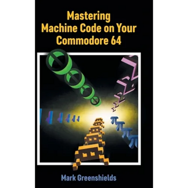 Mastering Machine Code on Your Commodore 64
