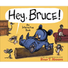 Hey, Bruce!: An Interactive Book