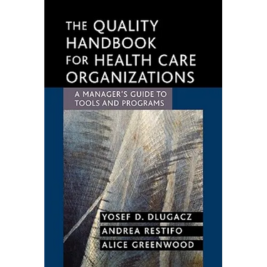 The Quality Handbook for Health Care Organizations: A Manager's Guide to Tools and Programs