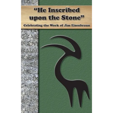 "He Inscribed upon a Stone": Celebrating the Work of Jim Eisenbraun