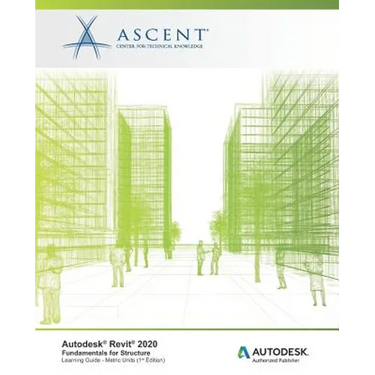 Autodesk Revit 2020: Fundamentals for Structure (Metric Units): Autodesk Authorized Publisher
