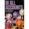 Bi All Accounts: An Anthology of Bi+ Voices, Volume 1