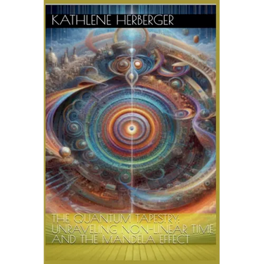The Quantum Tapestry: Unraveling Non-Linear Time and the Mandela Effect