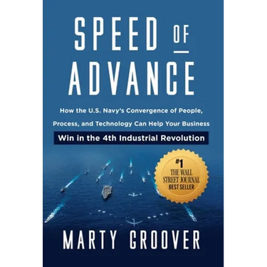 Speed of Advance: How the U.S. Navy's Convergence of People, Process, and Technology Can Help Your Business Win in the 4th Industrial Revolution
