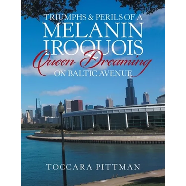 Triumphs & Perils of a Melanin Iroquois Queen Dreaming on Baltic Avenue