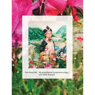 Pao Houa Her: My Grandfather Turned Into a Tiger ... and Other Illusions
