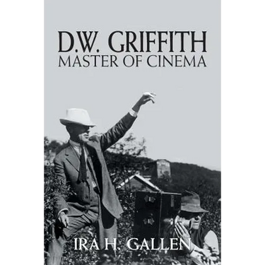 D.W. Griffith: Master of Cinema