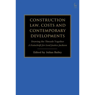 Construction Law, Costs and Contemporary Developments: Drawing the Threads Together: A Festschrift for Lord Justice Jackson