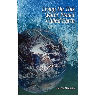 Living on This Water Planet Called Earth