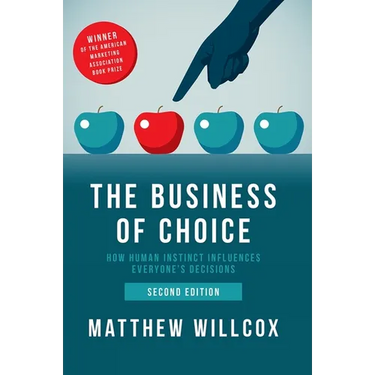 The Business of Choice: How Human Instinct Influences Everyone's Decisions