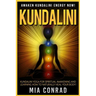 Kundalini: Awaken Kundalini Energy NOW! Kundalini Yoga For Spiritual Awakening And Learning How To Naturally Heal Your Body!