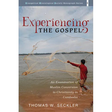 Experiencing the Gospel: An Examination of Muslim Conversion to Christianity in Cambodia