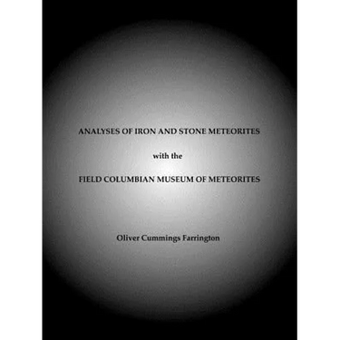 Analyses of Iron and Stone Meteorites, with the Field Columbian Museum of Meteorites