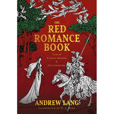 The Red Romance Book: Tales Of Knights, Dragons & High Adventure