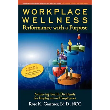 Workplace Wellness: Performance with a Purpose: Achieving Health Dividends for Employers and Employees