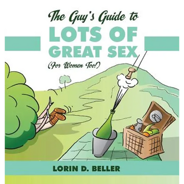 The Guy's Guide to Lots of Great Sex!: (For Women too)