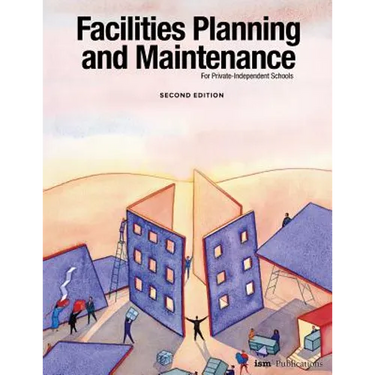Facilities Planning and Maintenance for Private-Independent Schools: Second Edition