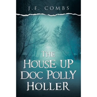The House up Doc Polly Holler