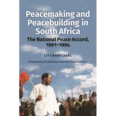 Peacemaking and Peacebuilding in South Africa: The National Peace Accord, 1991-1994