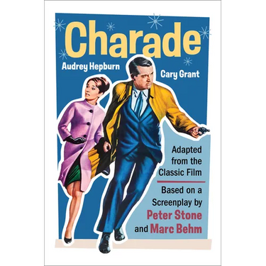 Charade (Adapted from the Classic 1963 Film Screenplay): Romantic Thriller Starring Cary Grant and Audrey Hepburn