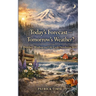 Today's Forecast - Tomorrow's Weather? Weather, Wisdom, and Life Under Northwest Skies
