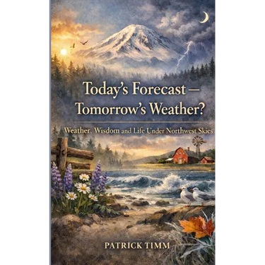 Today's Forecast - Tomorrow's Weather? Weather, Wisdom, and Life Under Northwest Skies
