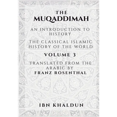 The Muqaddimah: An Introduction to History - Volume 3