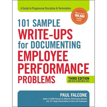 The 101 Sample Write-Ups for Documenting Employee Performance Problems: A Guide to Progressive Discipline and Termination