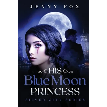 His Blue Moon Princess: The Silver City Series