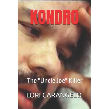 Kondro: The "Uncle Joe" Killer