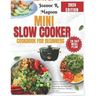 Mini Slow Cooker Cookbook for Beginners: Delicious And Easy Crock Pot Recipes For Busy Single Individuals and Small Family Plus A 28 Day Meal Plan