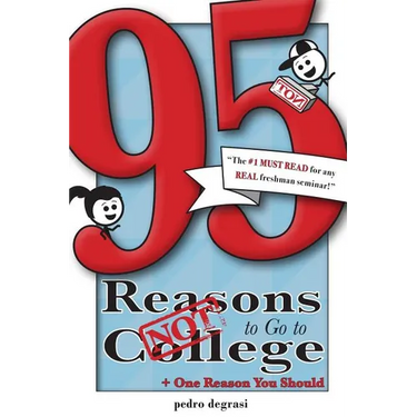 95 Reasons NOT to Go to College: + 1 Reason You Should